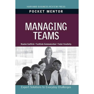 Managing Teams - (Pocket Mentor) by  Harvard Business Review (Paperback)