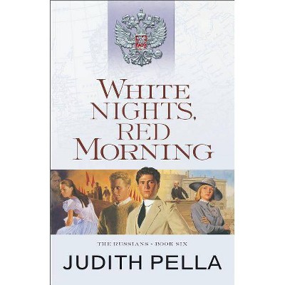 White Nights, Red Morning - (Russians) by  Judith Pella (Paperback)