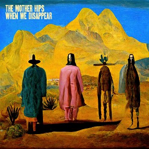 The Mother Hips - When We Disappear (Colored Vinyl Gold Gatefold LP Jacket Limited Edition) - 1 of 1