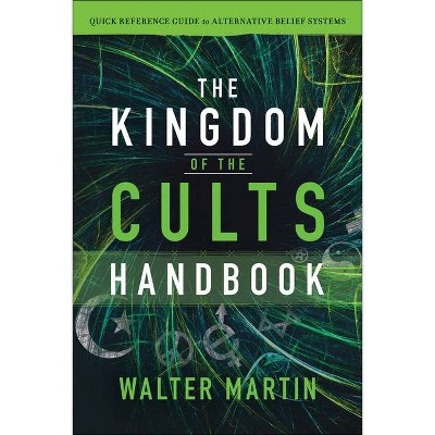 The Kingdom of the Cults Handbook - by  Walter Martin & Jill Martin Rische (Paperback)