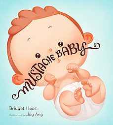 Mustache Baby (Board Book) (Bridget Heos)