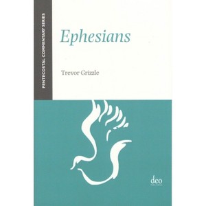 Ephesians - (Pentecostal Commentary) by  Trevor Grizzle (Paperback) - 1 of 1