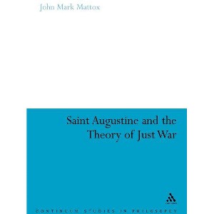 St. Augustine and the Theory of Just War - (Continuum Studies in Philosophy) by  John Mark Mattox (Paperback) - 1 of 1