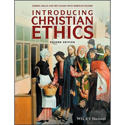 Introducing Christian Ethics - 2nd Edition by  Samuel Wells & Ben Quash (Paperback)