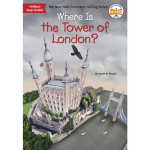 Where Is the Tower of London? - (Where Is?) by  Janet B Pascal & Who Hq (Paperback) - 1 of 1