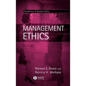 Management Ethics - (Foundations of Business Ethics) by Norman E Bowie - 1 of 1