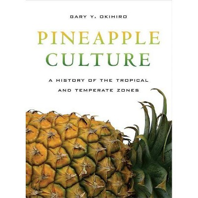 Pineapple Culture, 10 - (California World History Library) by  Gary Y Okihiro (Paperback)