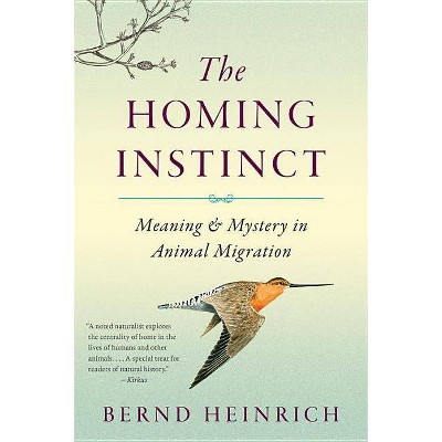 The Homing Instinct - by  Bernd Heinrich (Paperback)