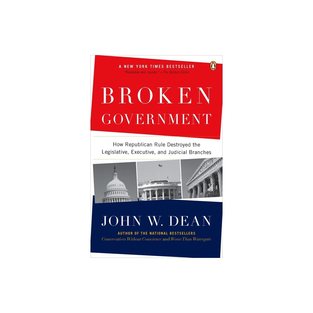 Broken Government - by John W Dean (Paperback)