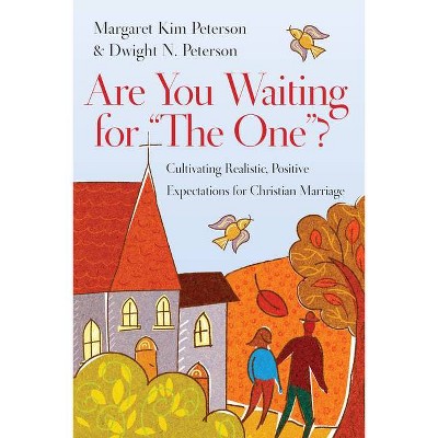 Are You Waiting for the One? - by  Margaret Kim Peterson & Dwight N Peterson (Paperback)