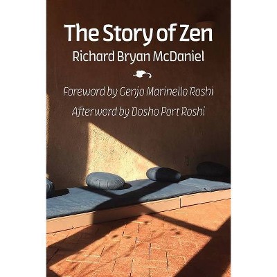 The Story of Zen - by  Richard Bryan McDaniel (Paperback)