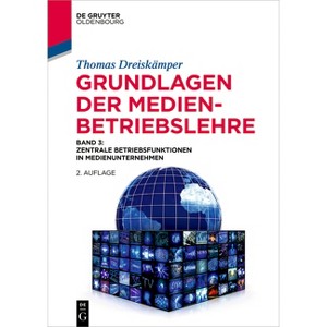 Grundlagen Der Medienbetriebslehre - (De Gruyter Studium) by  Thomas Dreiskämper (Hardcover) - 1 of 1
