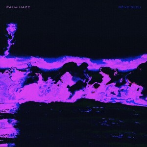 Palm Haze - Reve Bleu (Vinyl) - 1 of 1