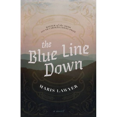 The Blue Line Down - by  Maris Lawyer (Paperback)