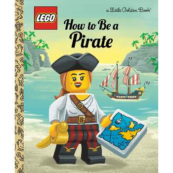 How to Be a Pirate (Lego) - (Little Golden Book) by  Nicole Johnson (Hardcover)