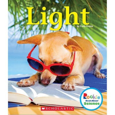 Light (Rookie Read-About Science: Physical Science) - by  Cody Crane (Paperback)