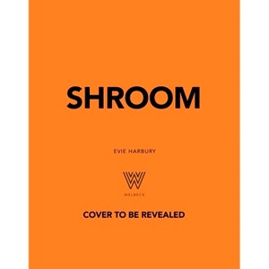 Shroom - by  Evie Harbury (Hardcover) - 1 of 1
