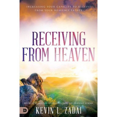 Receiving from Heaven - by  Kevin Zadai (Paperback)