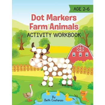 Dot Markers Farm Animals Activity Workbook - by  Beth Costanzo (Paperback)