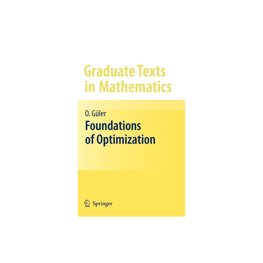 Foundations of Optimization - (Graduate Texts in Mathematics) by Osman Gler (Hardcover)