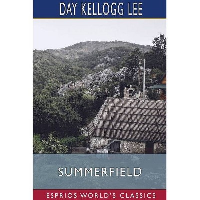 Summerfield (Esprios Classics) - by  Day Kellogg Lee (Paperback)