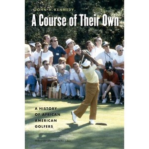 A Course of Their Own - by  John H Kennedy (Paperback) - 1 of 1