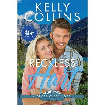 Reckless Hart LARGE PRINT - (A Cross Creek Small Town Novel) Large Print by  Kelly Collins (Paperback)