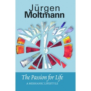 Passion for Life - by  Jurgen Moltmann (Paperback) - 1 of 1