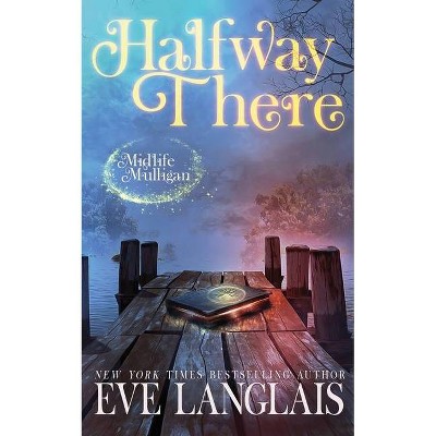 Halfway There - (Midlife Mulligan) by  Eve Langlais (Paperback)