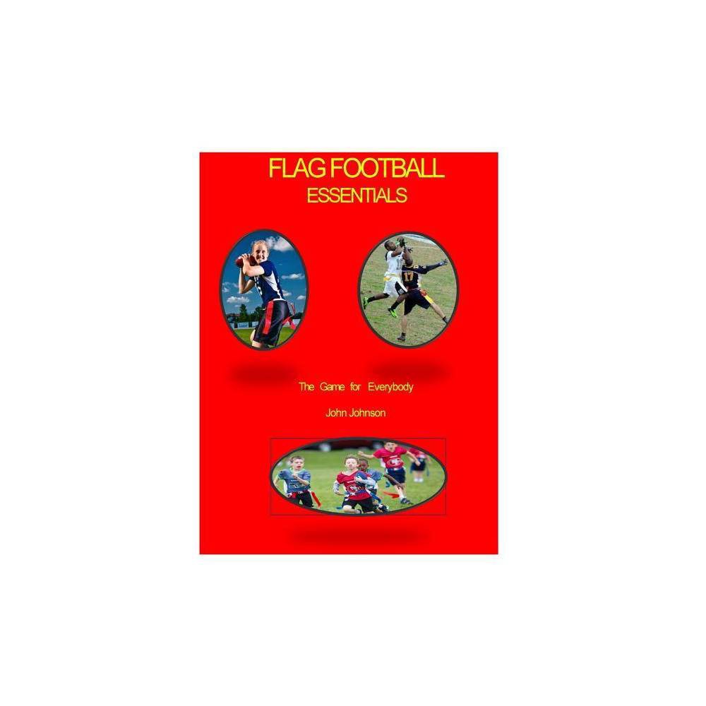 ISBN 9781537251646 product image for Flag Football Essentials : Color Edition (Paperback) (John Johnson) | upcitemdb.com