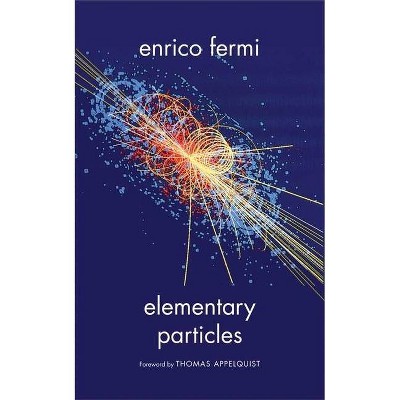 Elementary Particles - (Silliman Lectures Series) by  Enrico Fermi (Paperback)