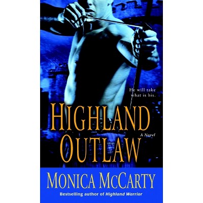 Highland Outlaw - (Campbell Trilogy) by  Monica McCarty (Paperback)