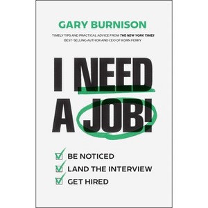 I Need a Job! - by  Gary Burnison (Hardcover) - 1 of 1