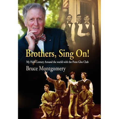 Brothers, Sing On! - by  Bruce Montgomery (Hardcover)