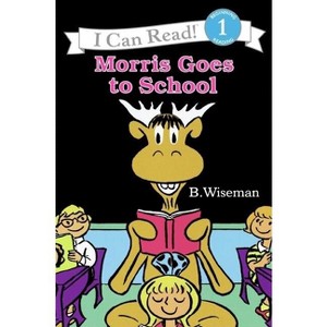 Morris Goes to School - (I Can Read Level 1) by  B Wiseman (Paperback) - 1 of 1