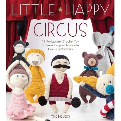 Little Happy Circus - by  Tine Nielsen (Paperback)