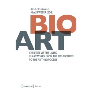 Bio-Art - (Image) by  Julio Velasco & Klaus Weber (Paperback) - 1 of 1