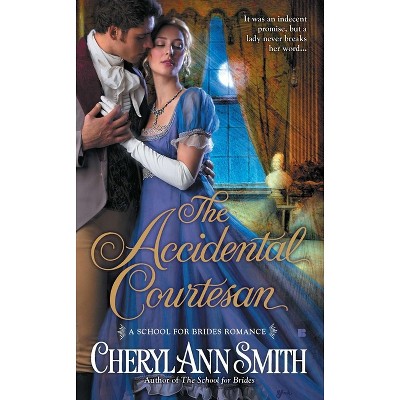 The Accidental Courtesan - (School for Brides Romance) by  Cheryl Ann Smith (Paperback)