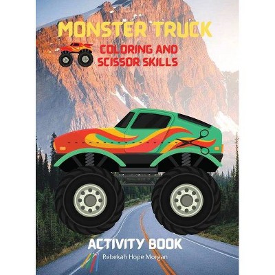 Download Monster Truck Coloring And Scissor Skills Activity Book By Rebekah Hope Morgan Hardcover Target