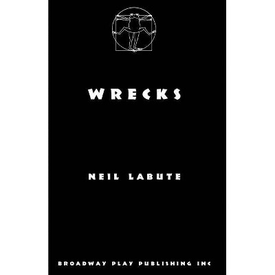 Wrecks - by  Neil Labute (Paperback)