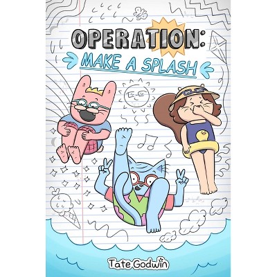 Operation: Make a Splash - (Operation: Cover-Up) by  Tate Godwin (Paperback)