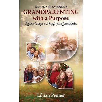 Grandparenting with a Purpose - by  Lillian Ann Penner (Paperback)