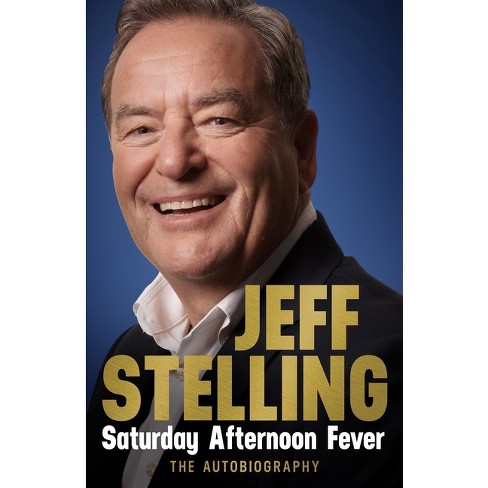 Saturday Afternoon Fever - By Jeff Stelling (hardcover) : Target