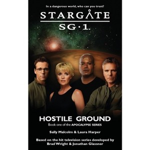 STARGATE SG-1 Hostile Ground (Apocalypse book 1) - (Sg1) by  Sally Malcolm & Laura Harper (Paperback) - 1 of 1