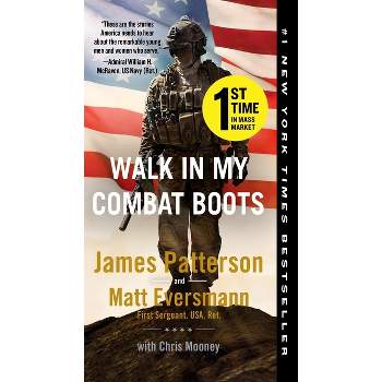 Walk in My Combat Boots - by  James Patterson & Matt Eversmann (Paperback)