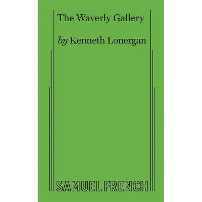 The Waverly Gallery - by  Kenneth Lonergan (Paperback)