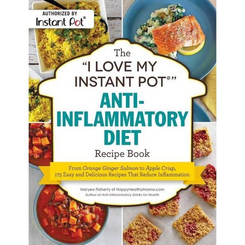 The I Love My Instant Pot R Anti Inflammatory Diet Recipe Book I Love My By Maryea Flaherty Paperback Target