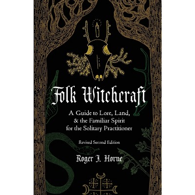 Folk Witchcraft - by  Roger J Horne (Paperback)