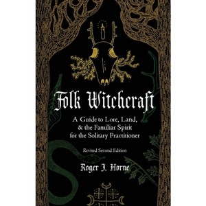Folk Witchcraft - by  Roger J Horne (Paperback) - 1 of 1
