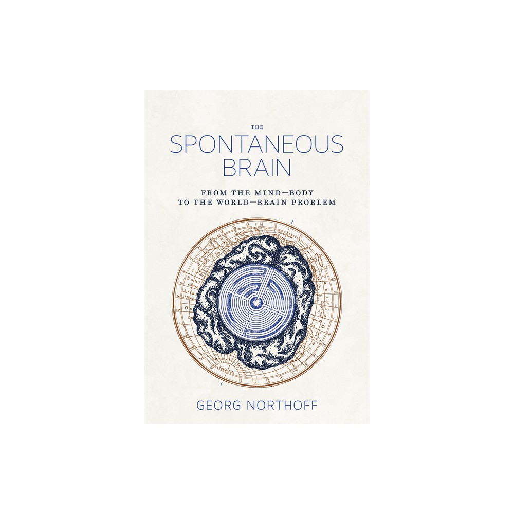 The Spontaneous Brain - by Georg Northoff (Paperback)